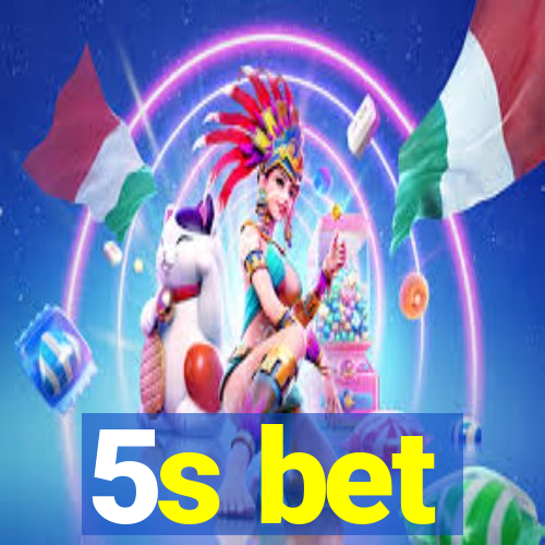 5s bet